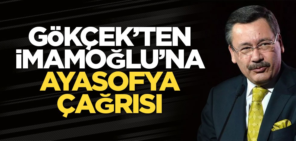 Gökçek’ten İmamoğlu’na Ayasofya çağrısı