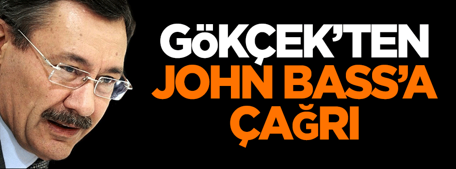 Gökçek'ten John Bass'a çağrı