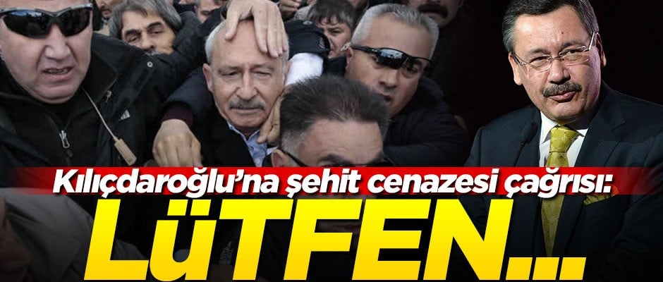 Gökçek'ten Kılıçdaroğlu'na 'şehit cenazesi' çağrısı: Lütfen...