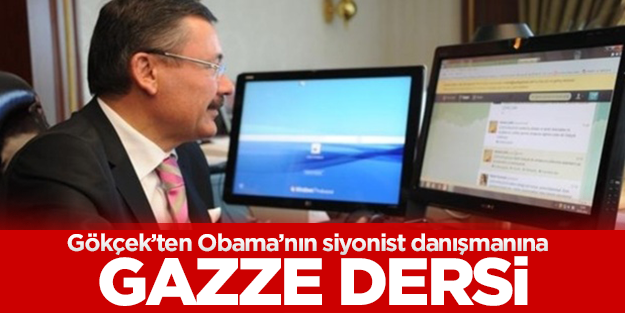 Gökçek'ten Obama'nın danışmanına Gazze dersi