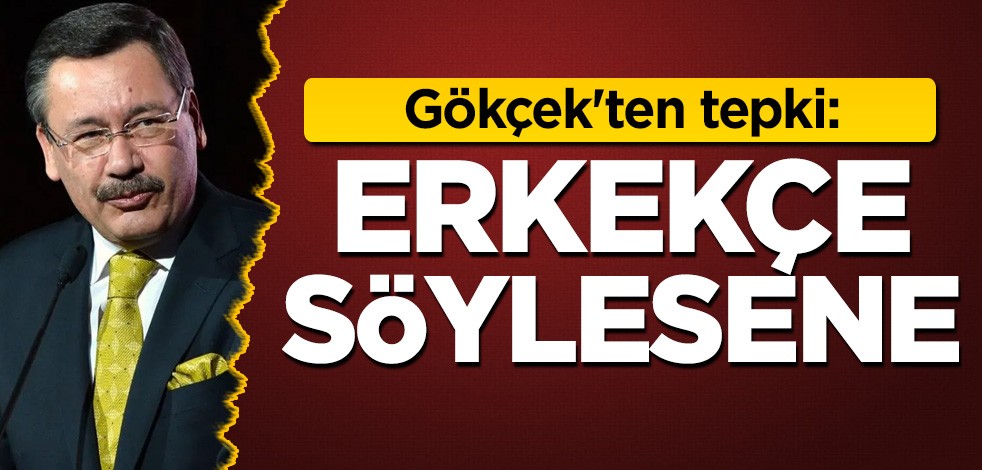 Gökçek'ten tepki: Erkekçe söylesene
