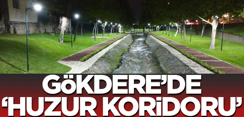 Gökdere’de ‘huzur koridoru’