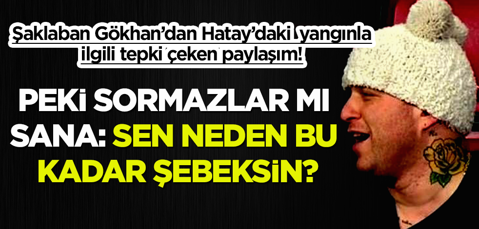 Gökhan Özoğuz'dan Hatay'daki yangınla ilgili tepki çeken paylaşım