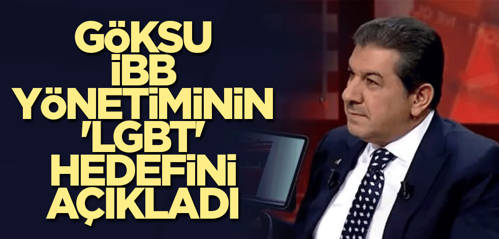 Göksu, İBB yönetiminin 'LGBT' hedefini açıkladı