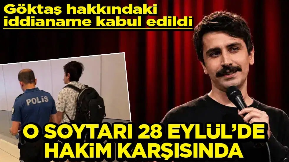 Göktaş hakkındaki iddianame kabul edildi O soytarı 28 Eylül’de hakim karşısında