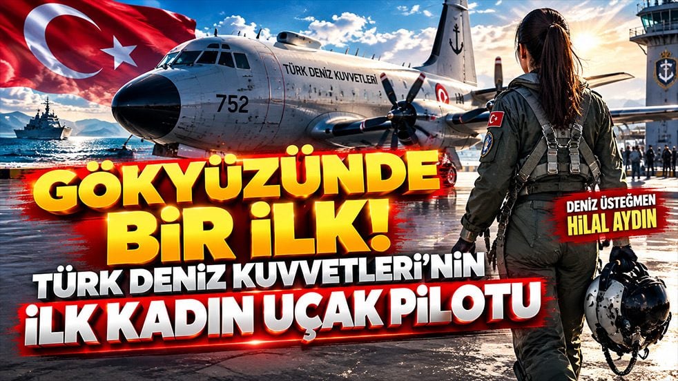 Gökyüzünde bir ilk! Türk Deniz Kuvvetleri’nin ilk kadın uçak pilotu