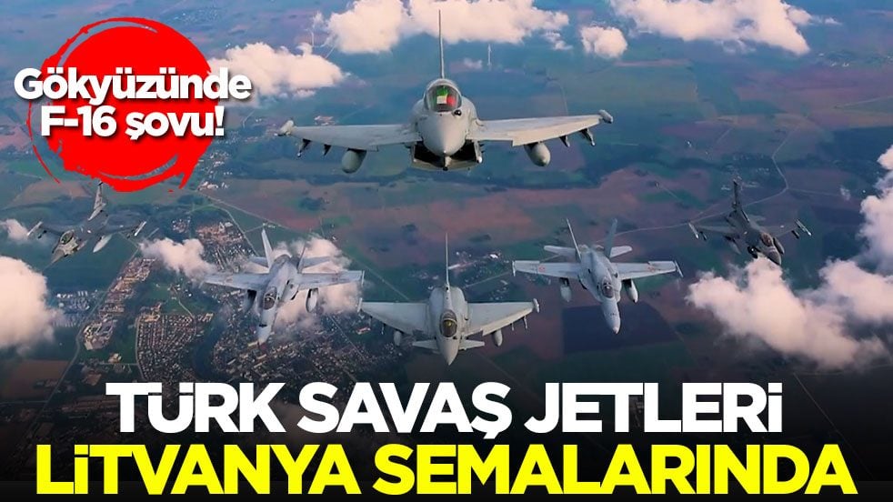Gökyüzünde F-16 şovu! Türk savaş jetleri Litvanya semalarında