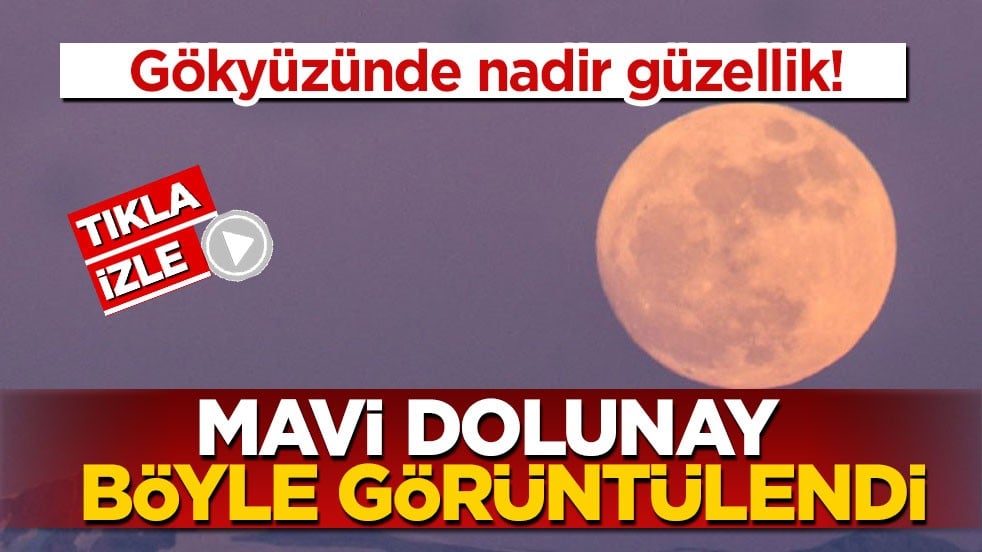 Gökyüzünde nadir güzellik! Mavi Dolunay böyle görüntülendi