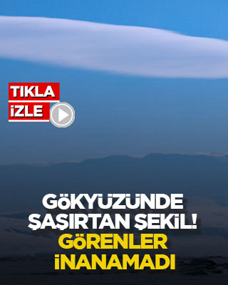Gökyüzünde şaşırtan şekil! Görenler inanamadı