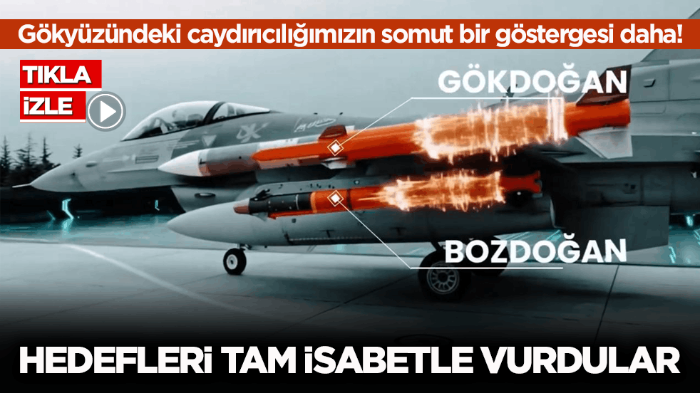 Gökyüzündeki caydırıcılığımızın somut bir göstergesi daha! GÖKDOĞAN ve BOZDOĞAN hedefleri tam isabetle vurdu