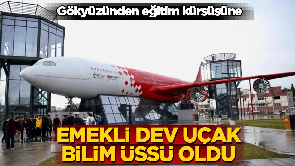 Gökyüzünden eğitim kürsüsüne: Emekli dev uçak bilim üssü oldu! Airbus A340 artık ders veriyor