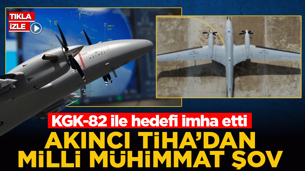 Gökyüzünün çelik kanadı Akıncı’dan tam isabet: KGK-82 ile hedefi imha etti