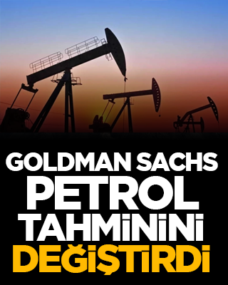 Goldman Sachs petrol tahminini değiştirdi