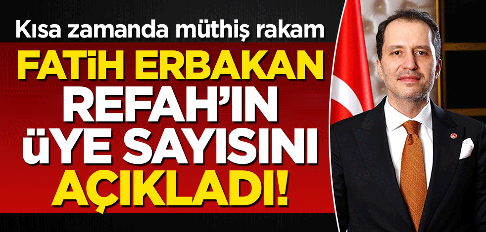 'Gölge kabine' toplandı! Kısa zamanda müthiş rakam: Fatih Erbakan Refah'ın üye sayısını açıkladı!