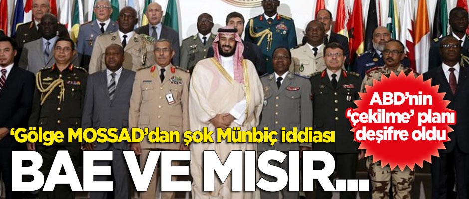 'Gölge MOSSAD'dan şok 'Münbiç' iddiası: BAE ve Mısır...