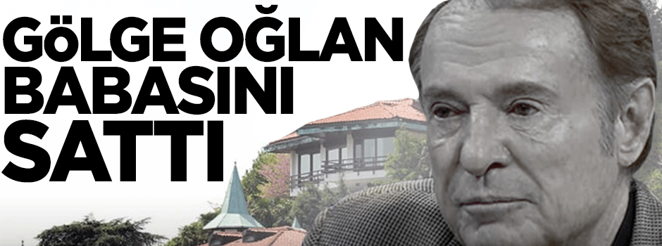 Gölge oğlan suçu babasına attı