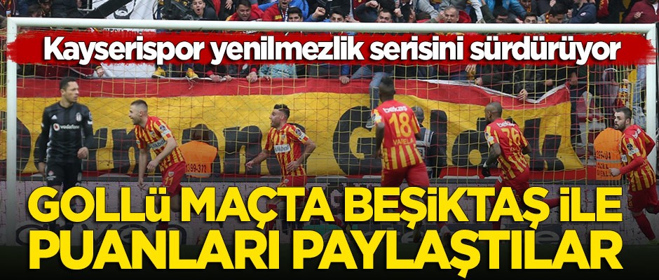 Gollü maçta Beşiktaş ve Kayserispor puanları paylaştı