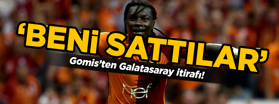 Gomis'ten Galatasaray itirafı! 'Beni sattılar'
