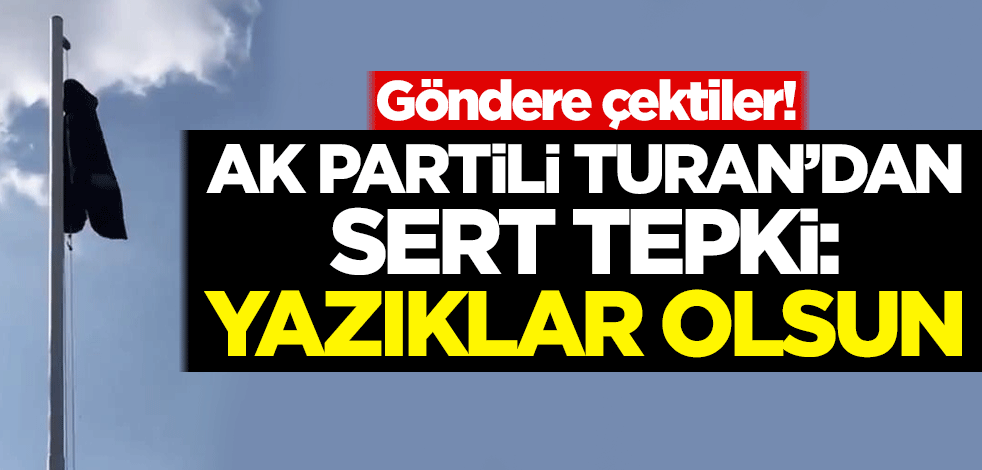Göndere çektiler! Avukatlara AK Partili Turan'dan sert tepki: Yazıklar olsun