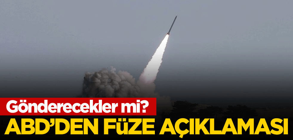Gönderecekler mi? ABD'den füze açıklaması
