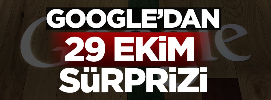 Google Cumhuriyet Bayramı'nı kutladı