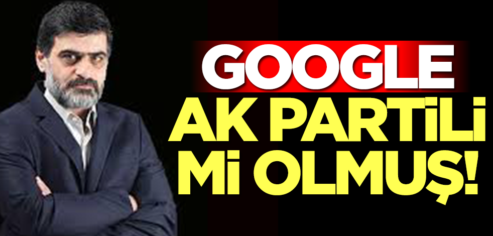 Google da Ak Partili mi olmuş!