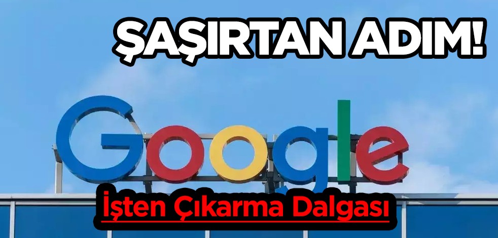 Google! Dünya devi: yeni bir toplu işten çıkarma dalgasına hazırlanıyor! Beklenmedik gelişme, karar verildi! O hamlesi
