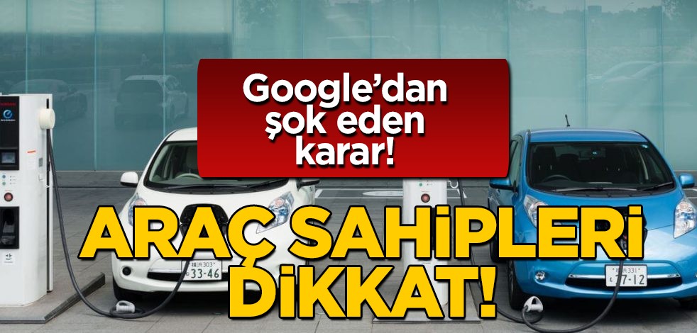 Google haritalar kötü haberi 'maalesef' verdi! Araç sahibi olanlar dikkat, yeni bir proje başladı: O araçlara akaryakıt istasyonlarını göstermeyecek!