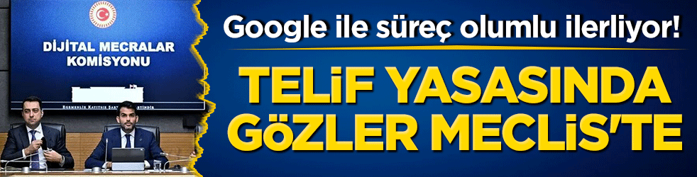 Google ile süreç olumlu ilerliyor! Telif yasasında gözler Meclis'te: Yayman'dan önemli açıklamalar