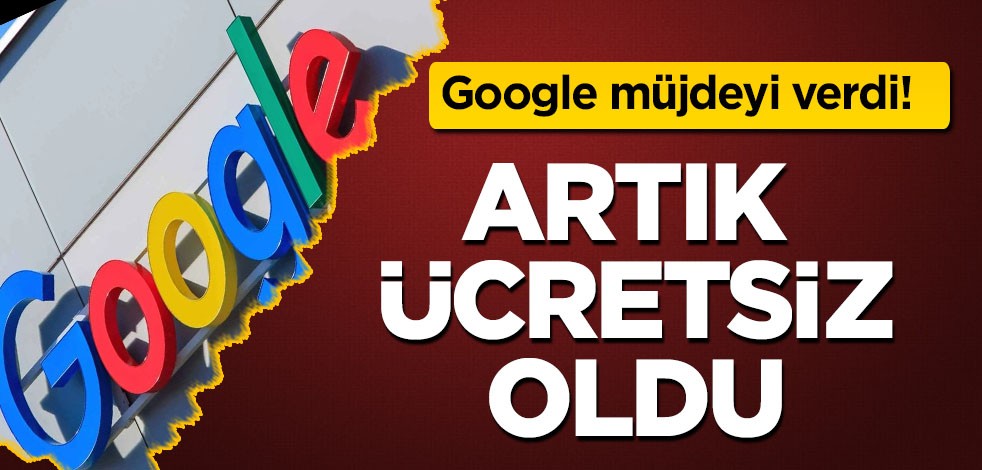 Google müjdeyi verdi: 720 lira vermek yerine artık ücretsiz oldu! İlk kez yeni tarife yürürlüğe giriyor