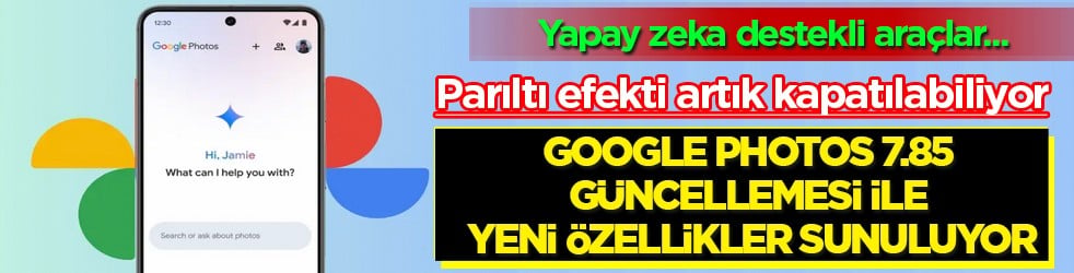 Google Photos 7.85 Güncellemesi ile Yeni Özellikler Sunuluyor: Parıltı Efekti Artık Kapatılabiliyor