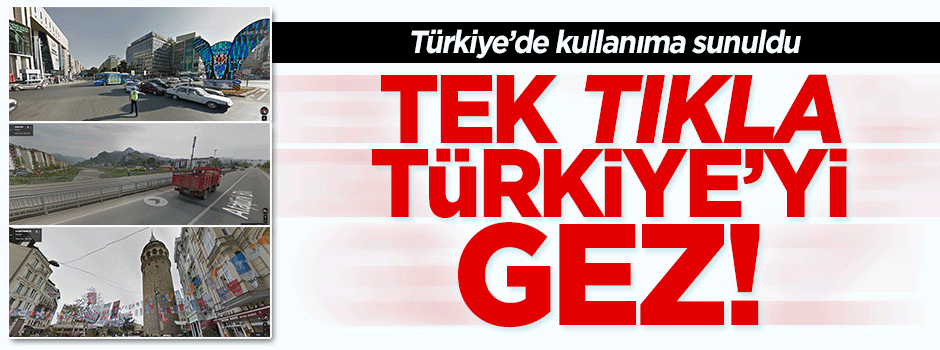 Google Street View Türkiye'de kullanımda!