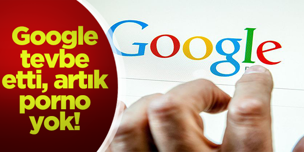 Google tevbe etti, artık porno yok!