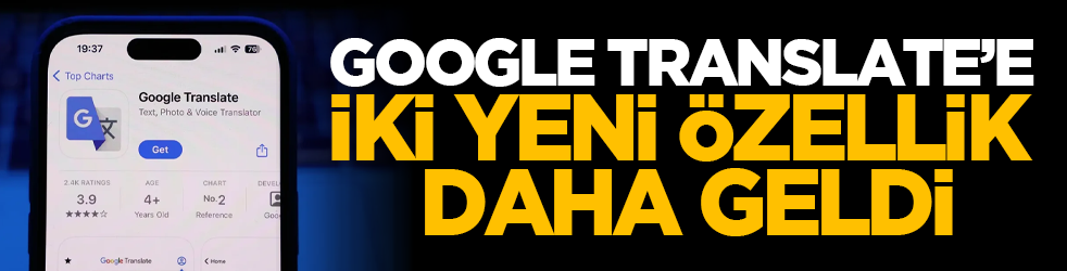 Google Translate’e iki yeni özellik daha geldi
