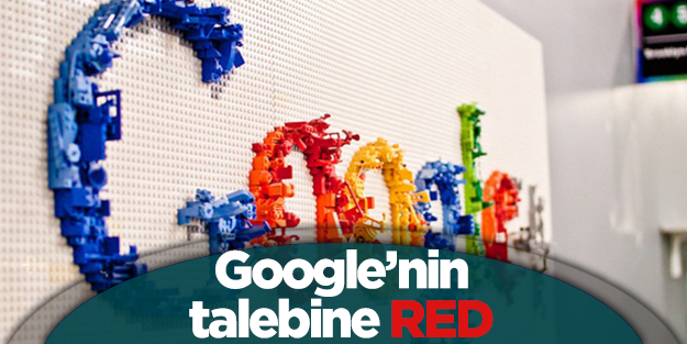 Google'nin talebine red