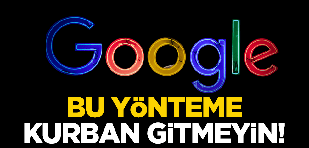 "Google’dan arıyoruz" diyerek işte böyle dolandırdılar! Bu yönteme kurban gitmeyin