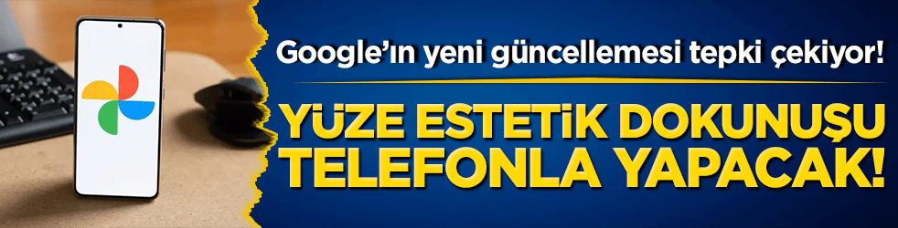 Google’ın yeni güncellemesi tepki çekiyor! Yüze estetik dokunuşu telefonla yapacak!