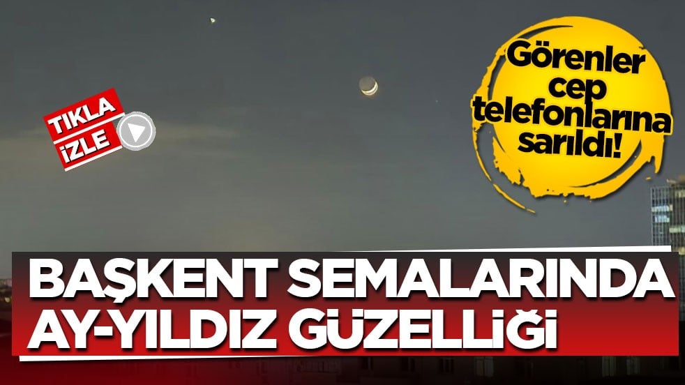 Görenler cep telefonlarına sarıldı! Başkent semalarında ay-yıldız güzelliği