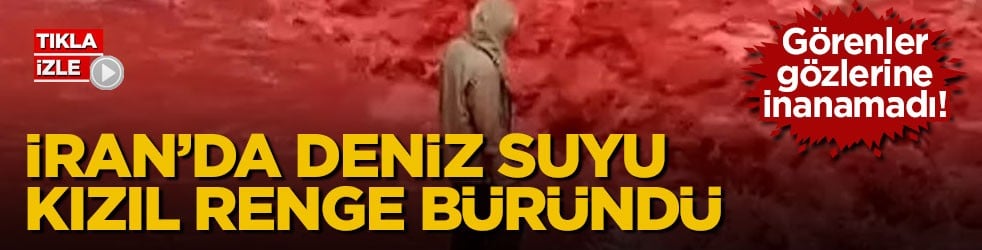 Görenler gözlerine inanamadı! İran’da deniz suyu kızıl renge büründü