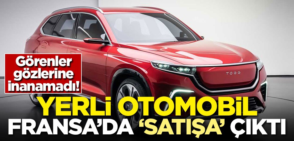 Görenler gözlerine inanamadı! Yerli otomobil Fransa'da 'satışa' çıktı