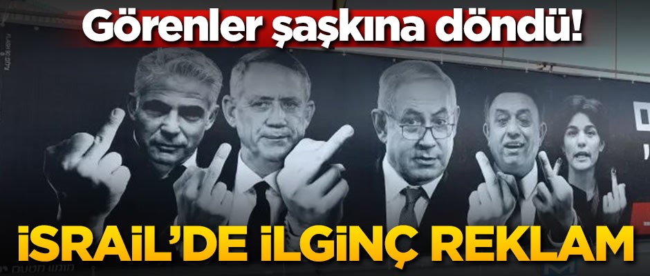 Görenler şaşkına döndü! İsrail'de ilginç seçim reklamı
