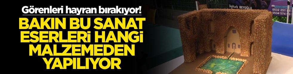 Görenleri hayran bırakıyor! Bakın bu sanat eserleri hangi malzemeden yapılıyor