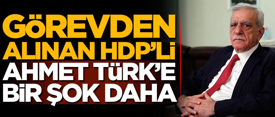 Görevden alınan HDP'li Ahmet Türk'e bir şok daha