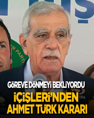 Göreve dönmeyi bekliyordu! İçişlerinden Ahmet Türk kararı…