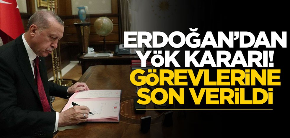 Görevlerine son verildi! Erdoğan'dan YÖK kararı