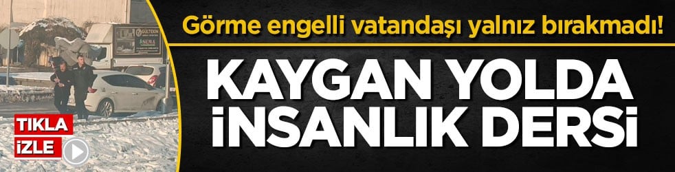 Görme engelli vatandaşı yalnız bırakmadı! Kaygan yolda insanlık dersi