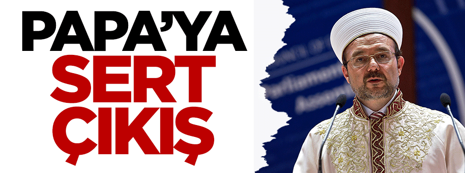 Görmez, Papa'ya sert çıktı