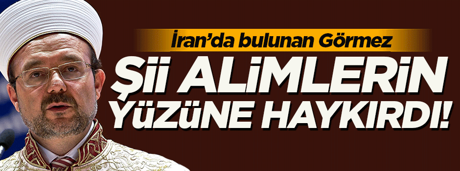 Görmez Şii din alimlerin yüzüne haykırdı!