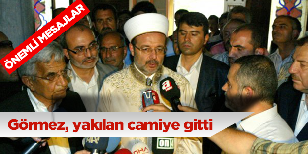 Görmez yakılan camiyi ziyaret etti
