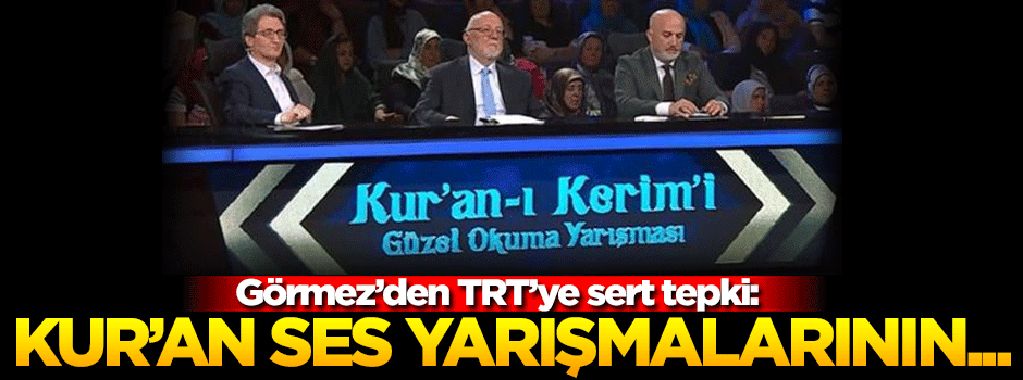Görmez'den TRT'nin Kur'an yarışmasına sert tepki!